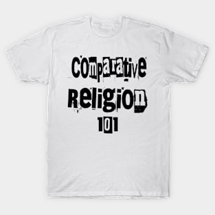 Comparative Religion 101 T-Shirt